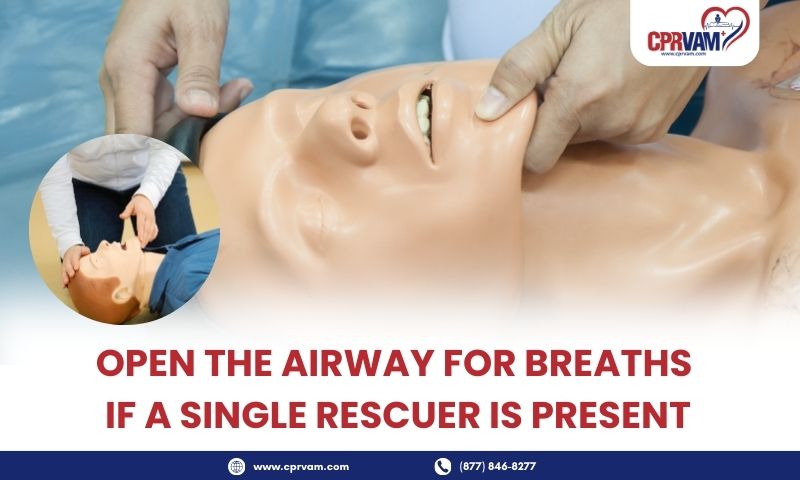open-the-airway-for-breaths-if-a-single-rescuer-is-present